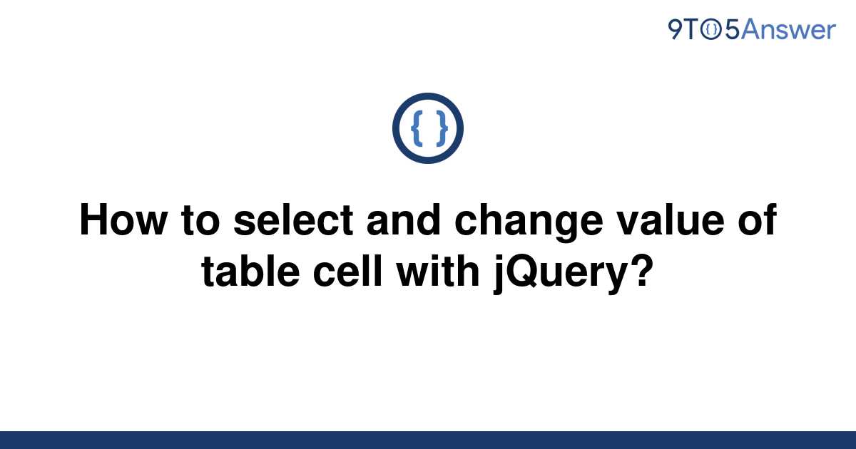 solved-how-to-select-and-change-value-of-table-cell-9to5answer