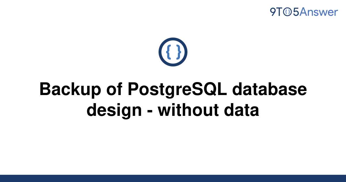 solved-backup-of-postgresql-database-design-without-9to5answer