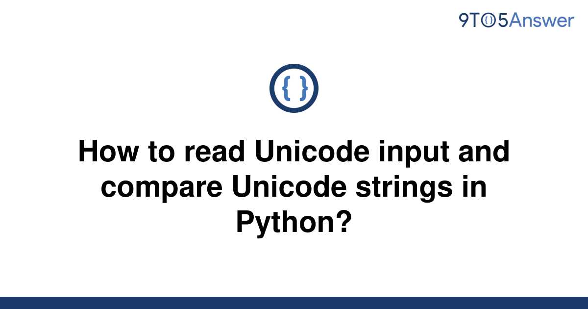 Solved How To Read Unicode Input And Compare Unicode 9to5answer 2236