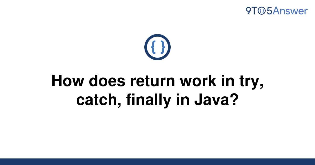 solved-how-does-return-work-in-try-catch-finally-in-9to5answer