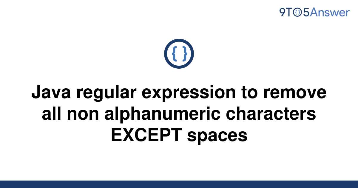 solved-java-regular-expression-to-remove-all-non-9to5answer