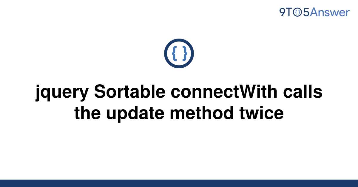 solved-jquery-sortable-connectwith-calls-the-update-9to5answer