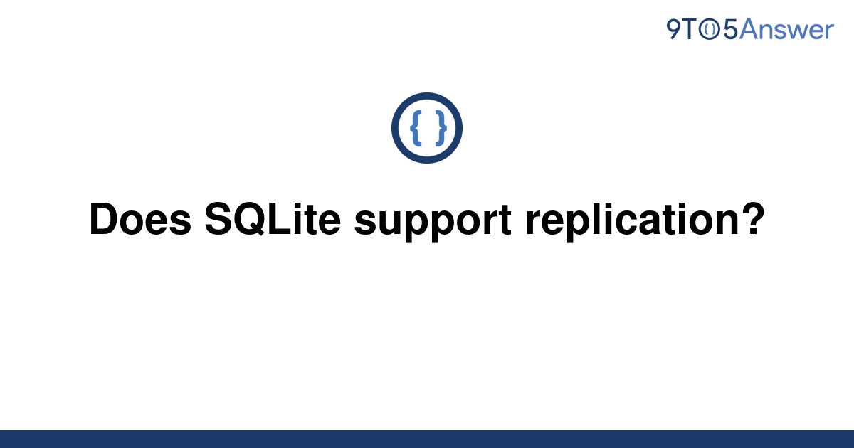 solved-does-sqlite-support-replication-9to5answer