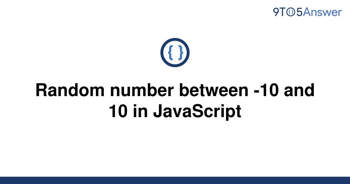 solved-random-number-between-10-and-10-in-javascript-9to5answer