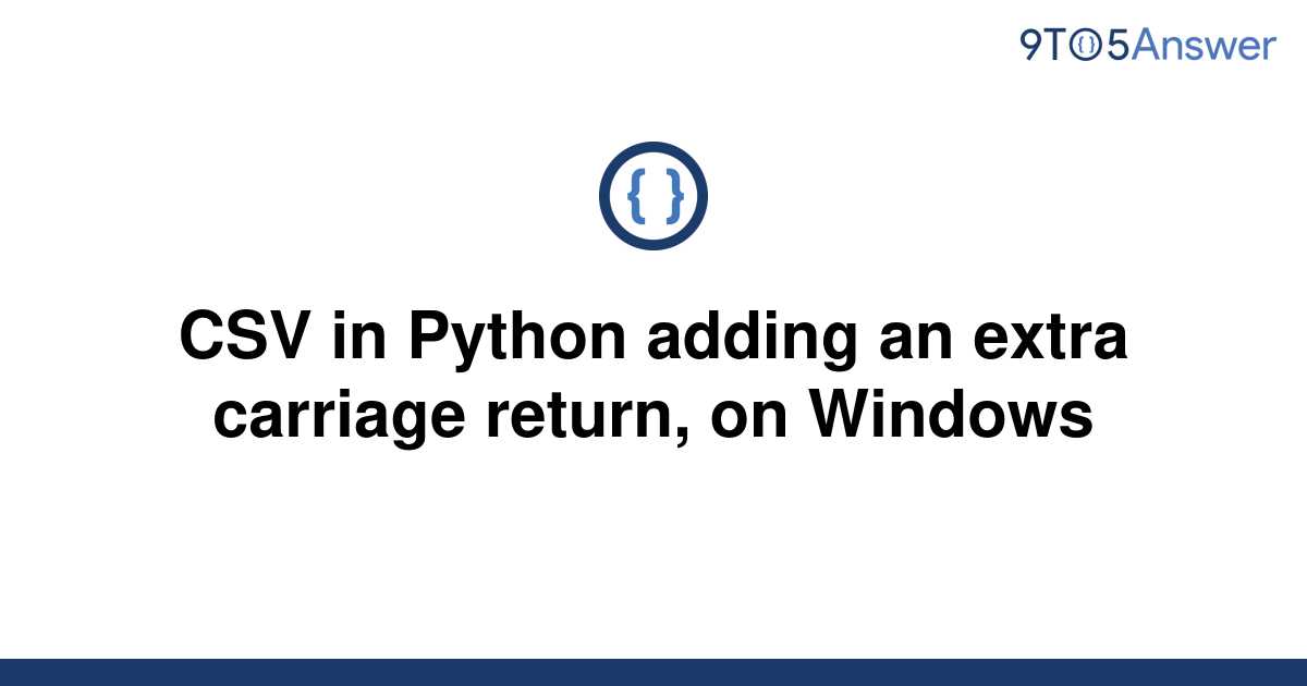 Solved Csv In Python Adding An Extra Carriage Return 9to5answer 7582