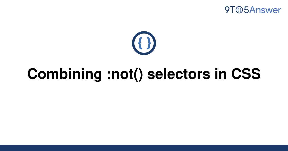 solved-combining-not-selectors-in-css-9to5answer