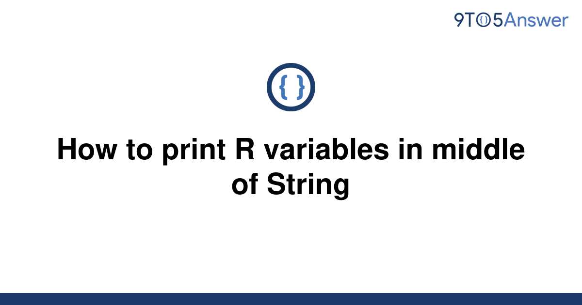 solved-how-to-print-r-variables-in-middle-of-string-9to5answer