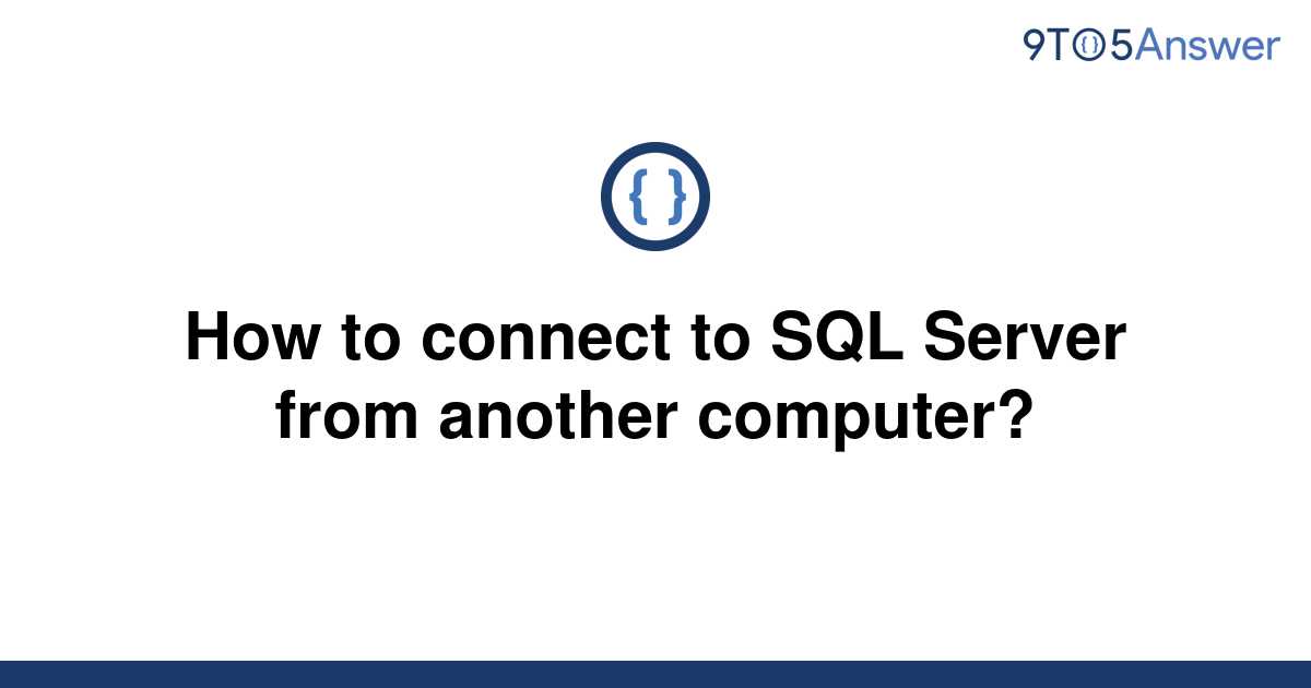 solved-how-to-connect-to-sql-server-from-another-9to5answer