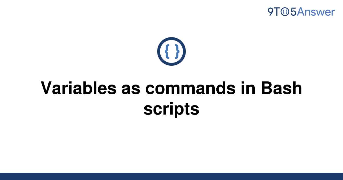 solved-variables-as-commands-in-bash-scripts-9to5answer