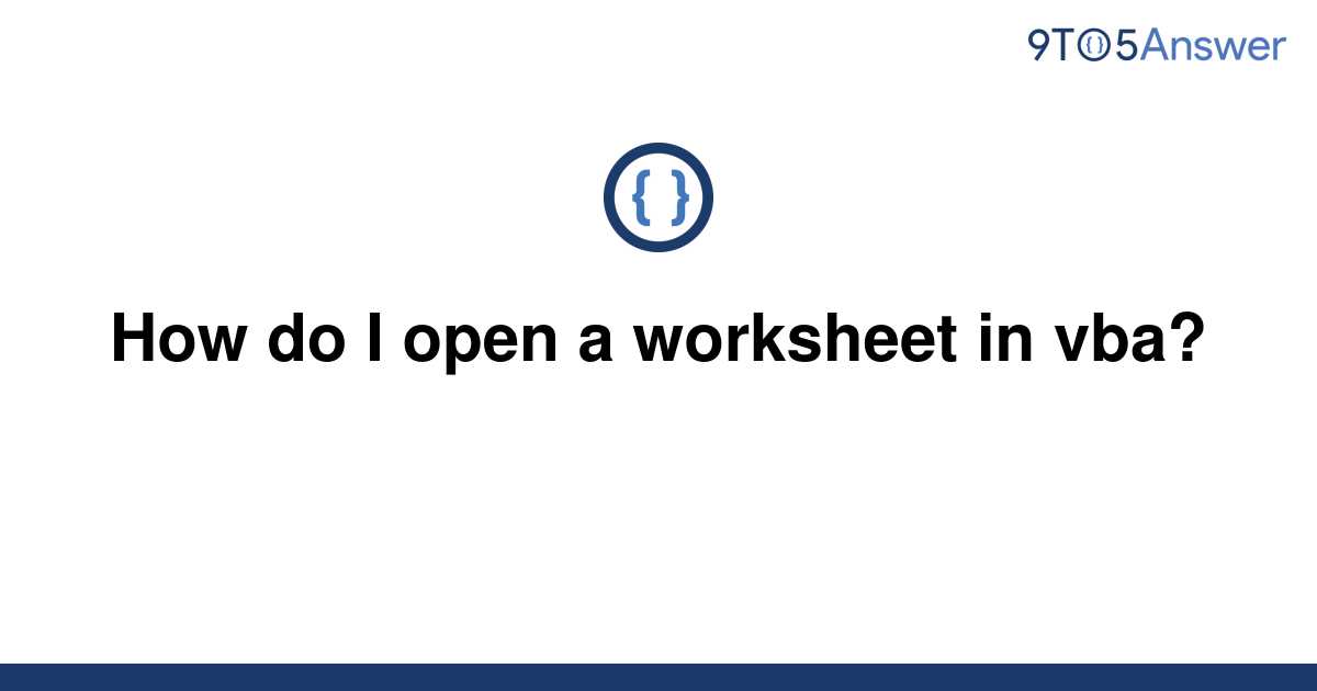 solved-how-do-i-open-a-worksheet-in-vba-9to5answer