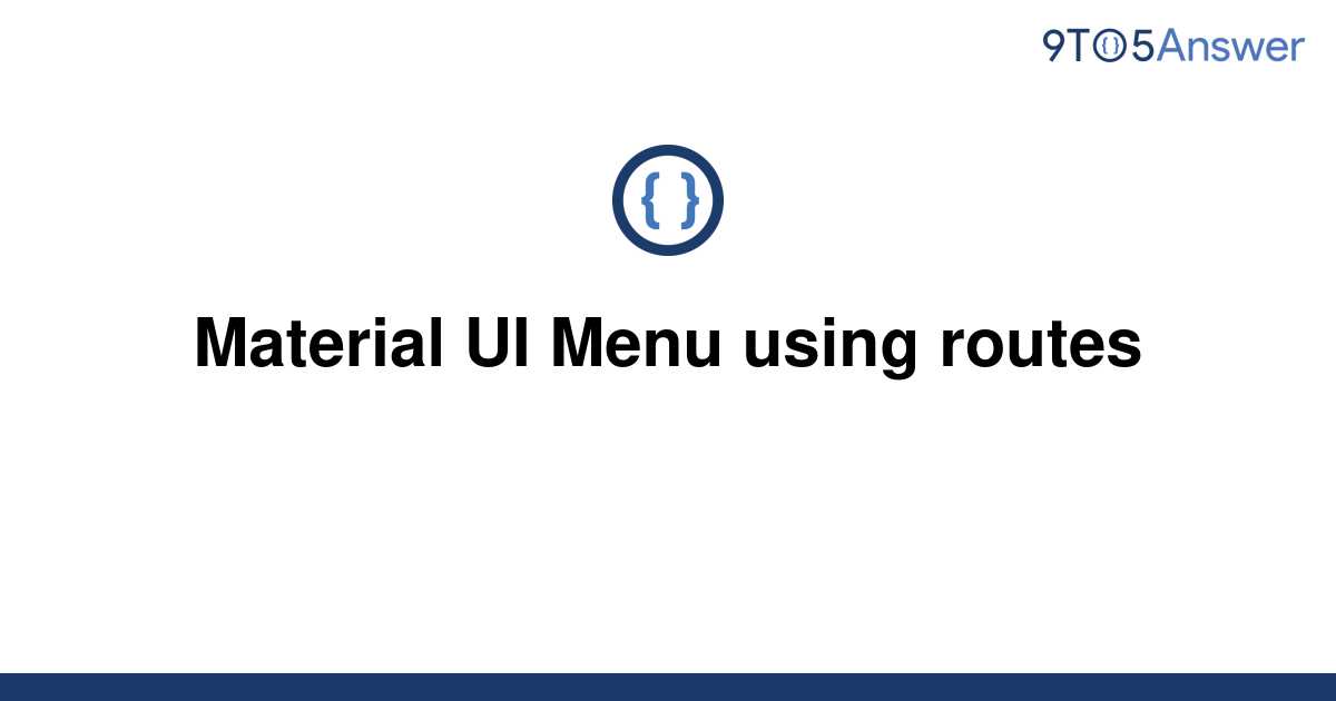 solved-material-ui-menu-using-routes-9to5answer