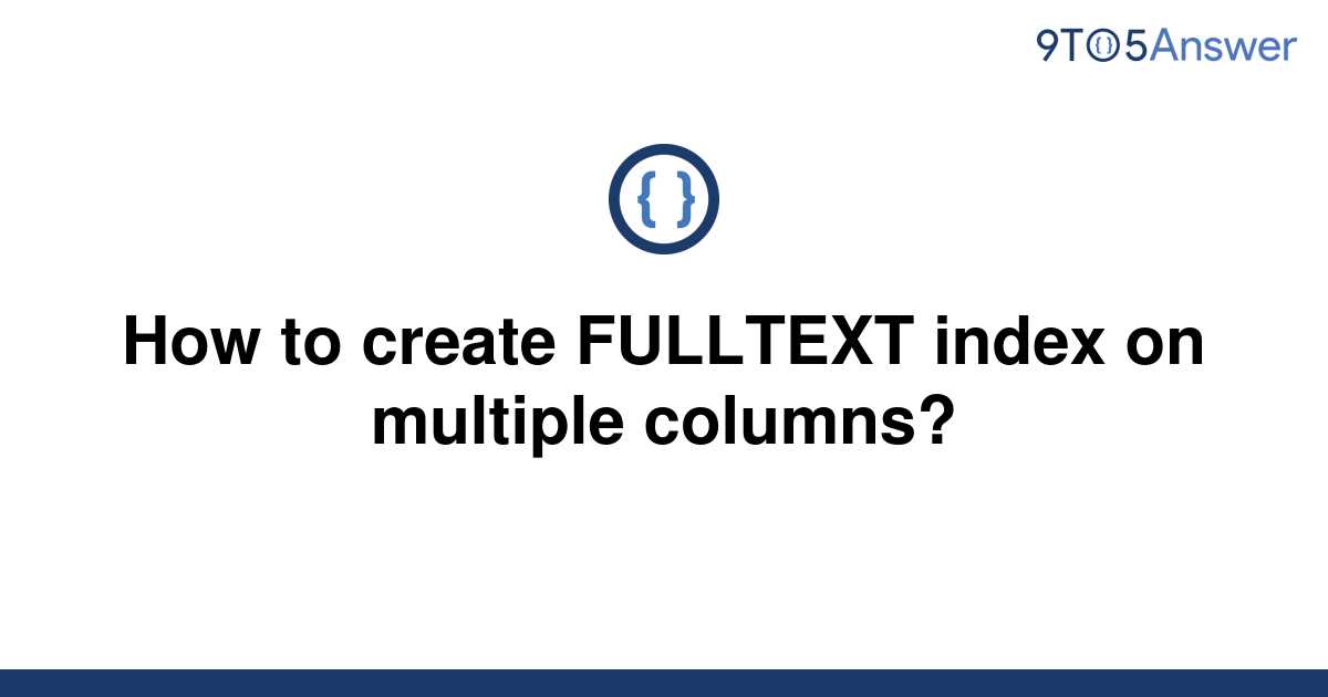 solved-how-to-create-fulltext-index-on-multiple-9to5answer