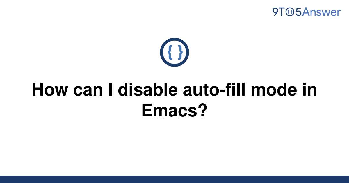 solved-how-can-i-disable-auto-fill-mode-in-emacs-9to5answer