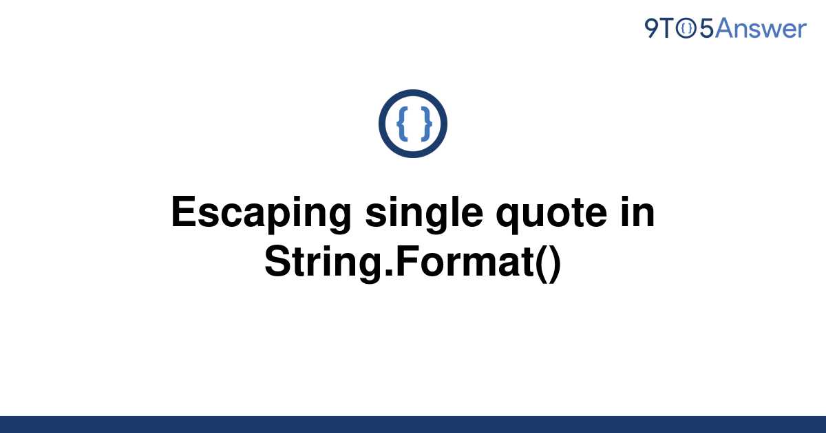 solved-escaping-single-quote-in-string-format-9to5answer