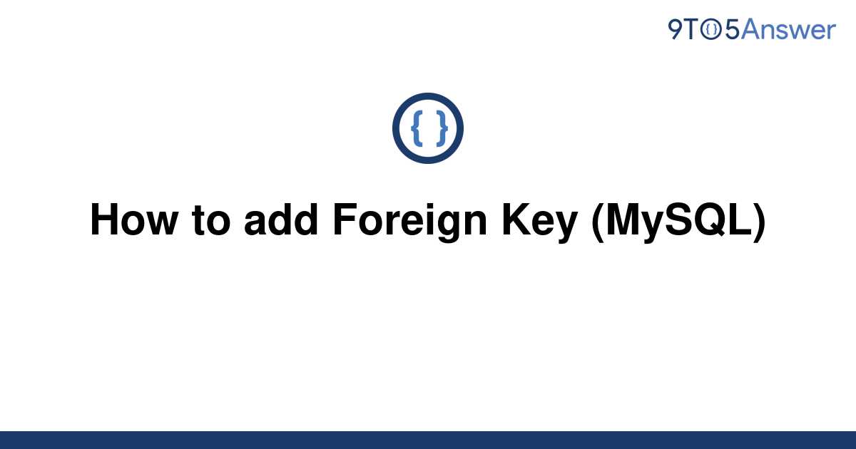 solved-how-to-add-foreign-key-mysql-9to5answer