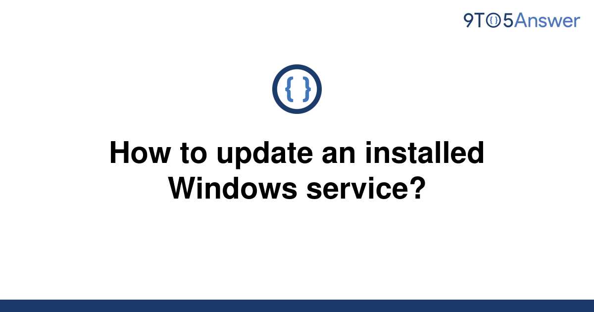 solved-how-to-update-an-installed-windows-service-9to5answer