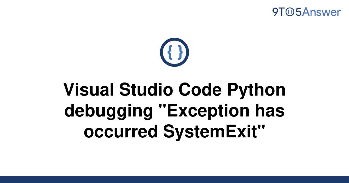 solved-visual-studio-code-python-debugging-exception-9to5answer