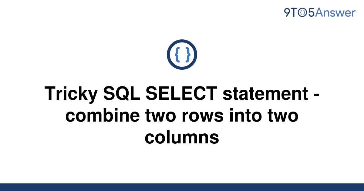 solved-tricky-sql-select-statement-combine-two-rows-9to5answer