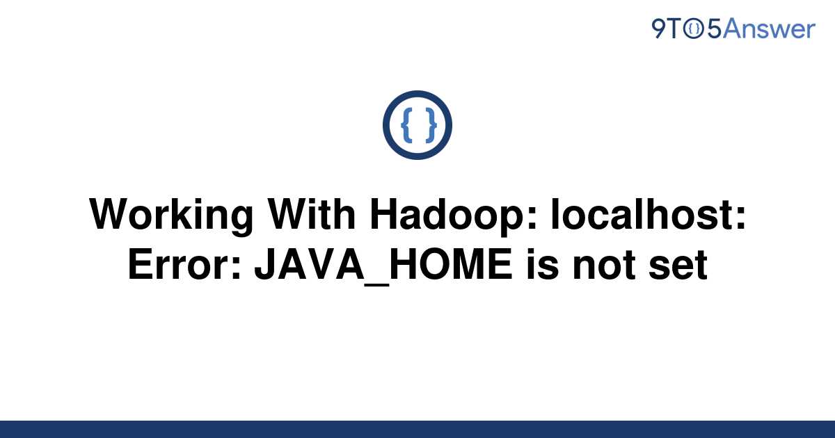 Solved Working With Hadoop Localhost Error JAVA HOME To Answer