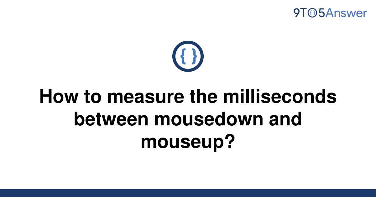 solved-how-to-measure-the-milliseconds-between-9to5answer