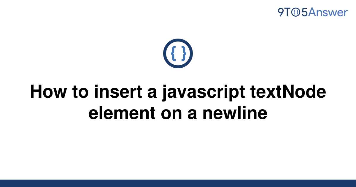 solved-how-to-insert-a-javascript-textnode-element-on-a-9to5answer