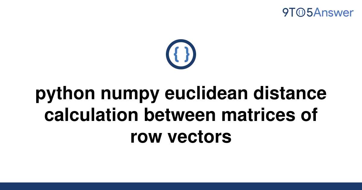 solved-python-numpy-euclidean-distance-calculation-9to5answer