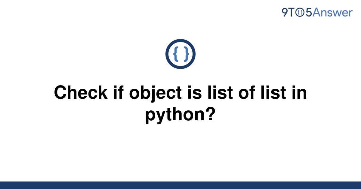 solved-check-if-object-is-list-of-list-in-python-9to5answer