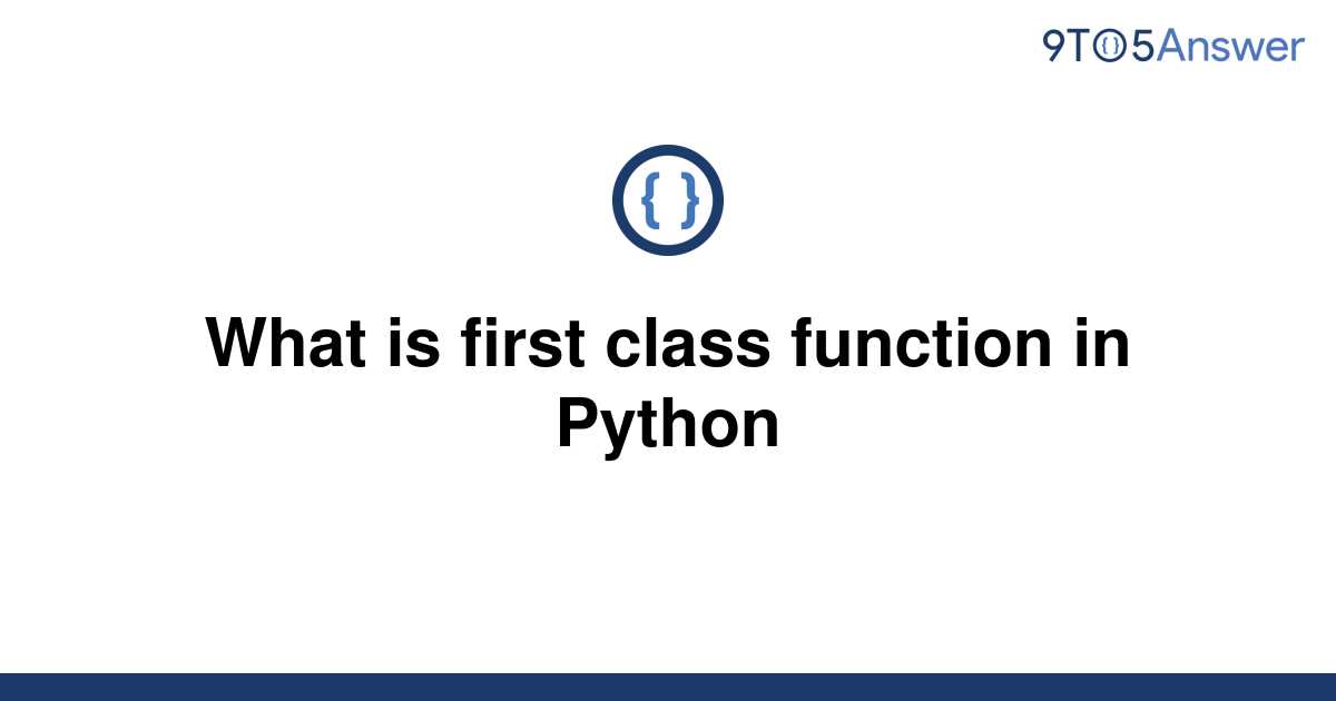 What Is First Class Function In Python