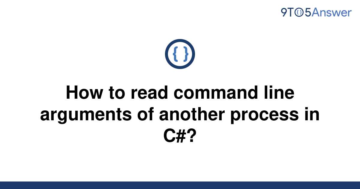 solved-how-to-read-command-line-arguments-of-another-9to5answer