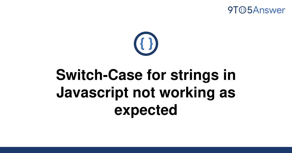 solved-switch-case-for-strings-in-javascript-not-9to5answer