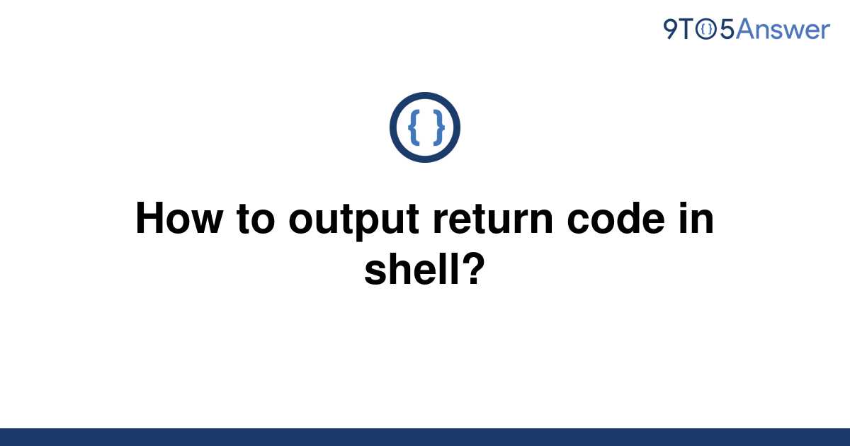 solved-how-to-output-return-code-in-shell-9to5answer