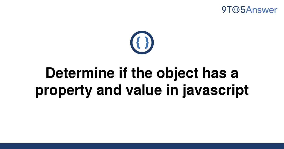 solved-determine-if-the-object-has-a-property-and-value-9to5answer