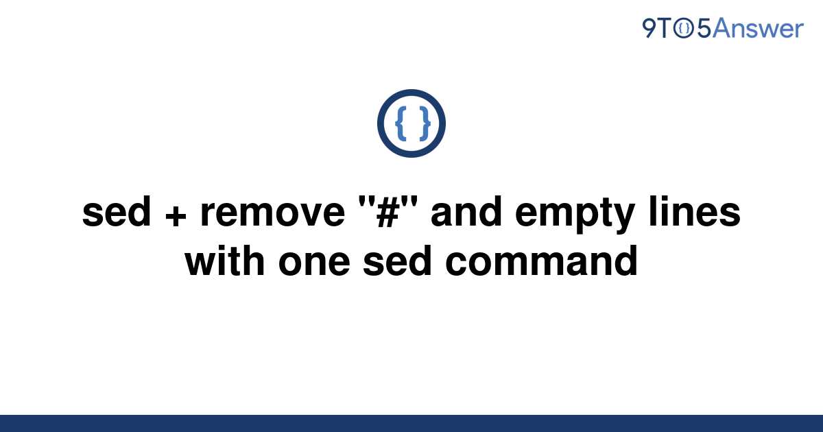 solved-sed-remove-and-empty-lines-with-one-sed-9to5answer