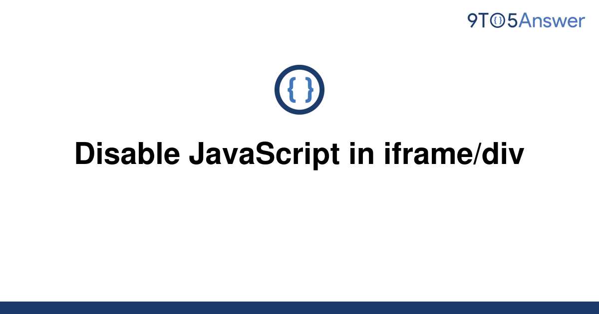 solved-disable-javascript-in-iframe-div-9to5answer