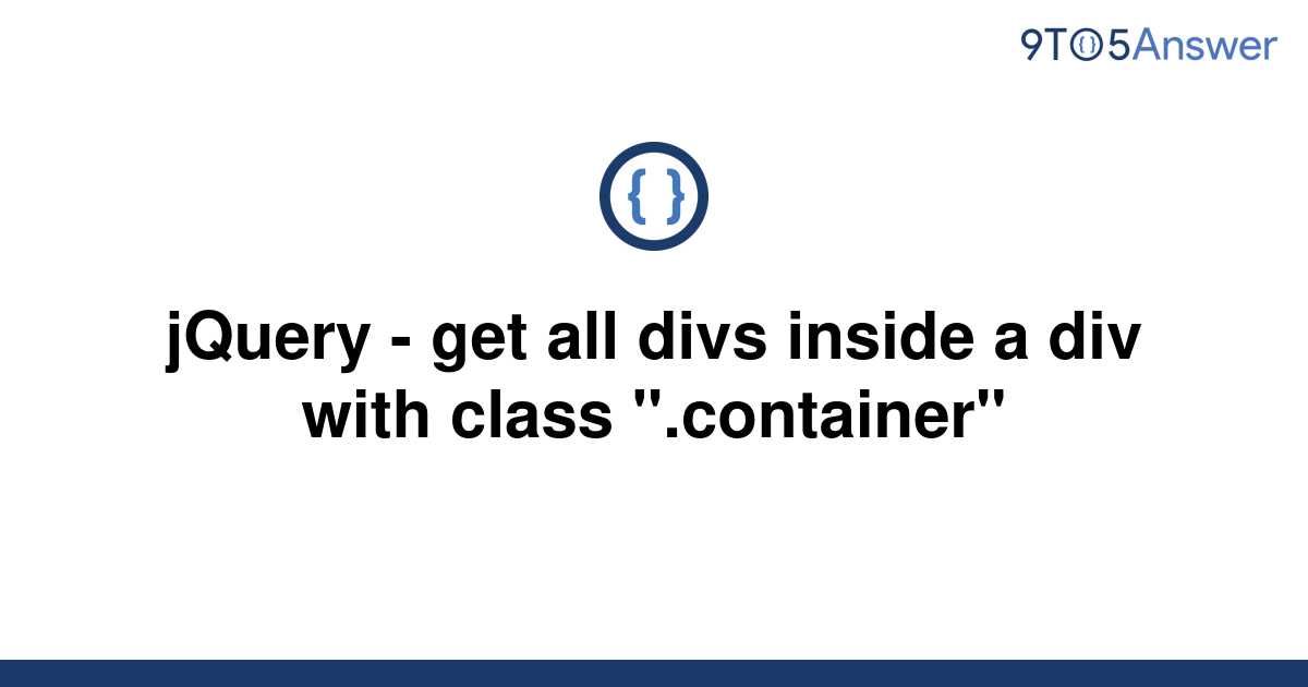 solved-jquery-get-all-divs-inside-a-div-with-class-9to5answer