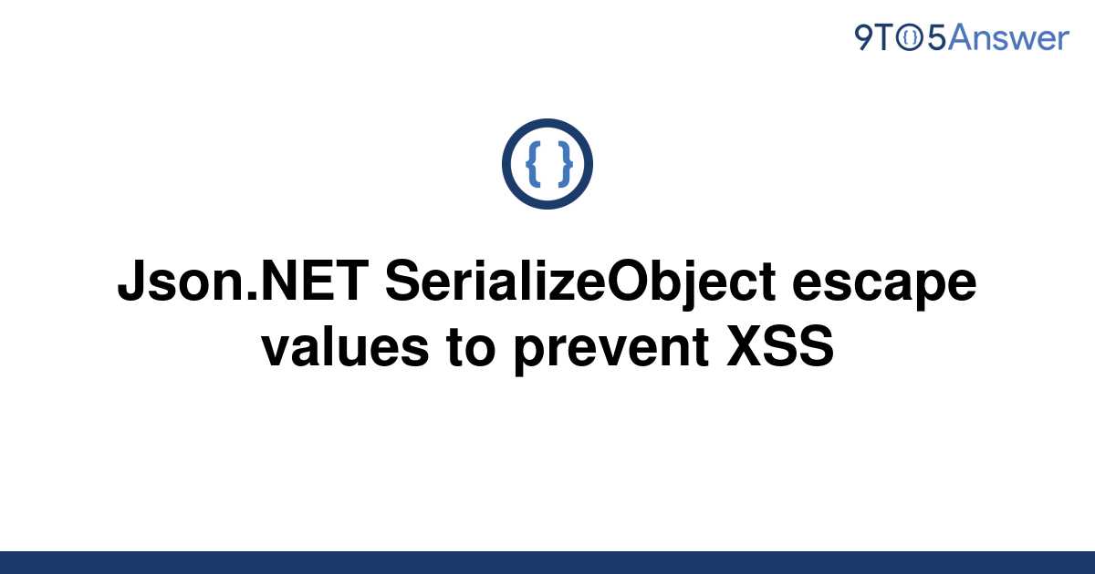 solved-json-net-serializeobject-escape-values-to-9to5answer