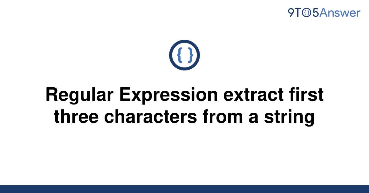 solved-regular-expression-extract-first-three-9to5answer