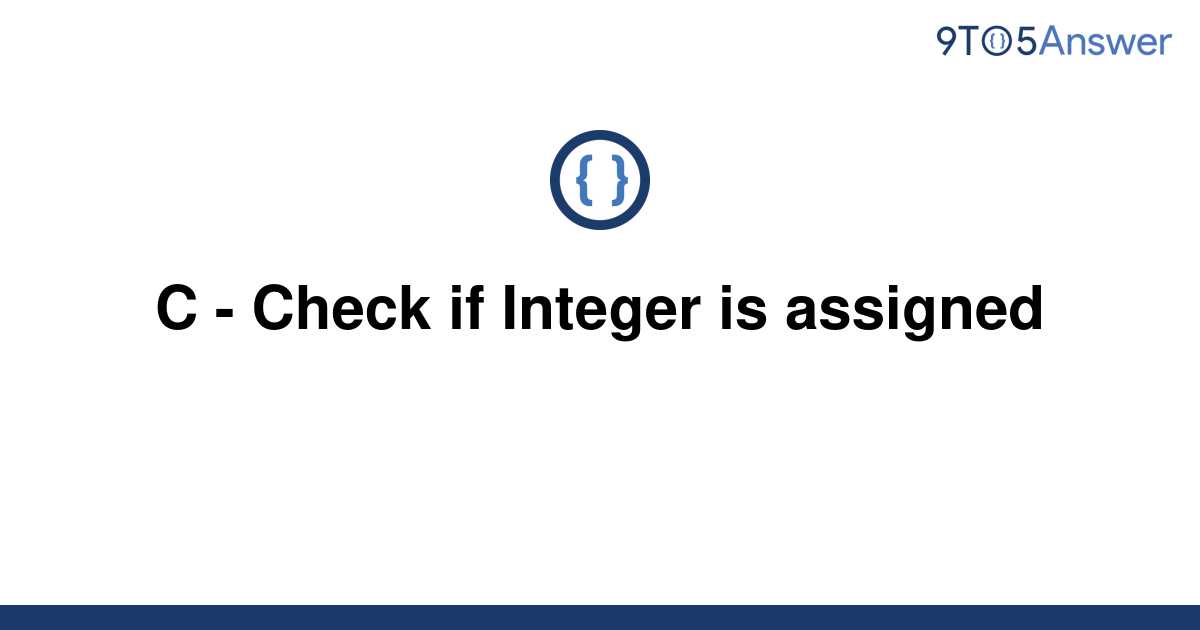 solved-c-check-if-integer-is-assigned-9to5answer