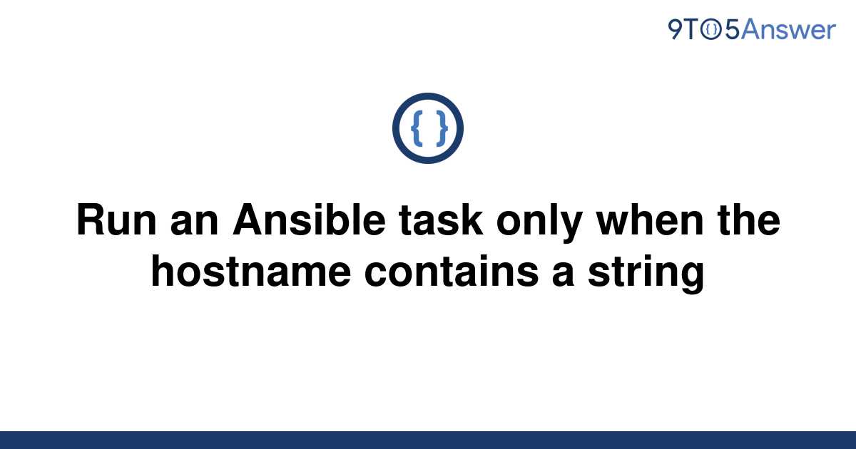 solved-run-an-ansible-task-only-when-the-hostname-9to5answer