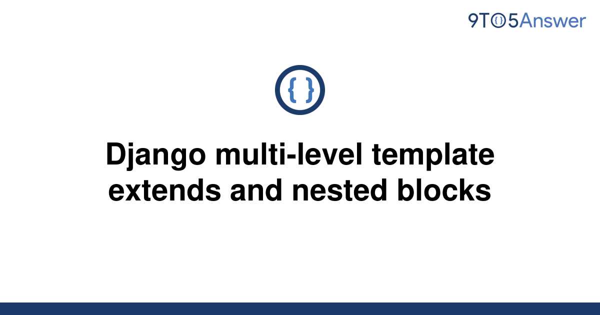 solved-django-multi-level-template-extends-and-nested-9to5answer