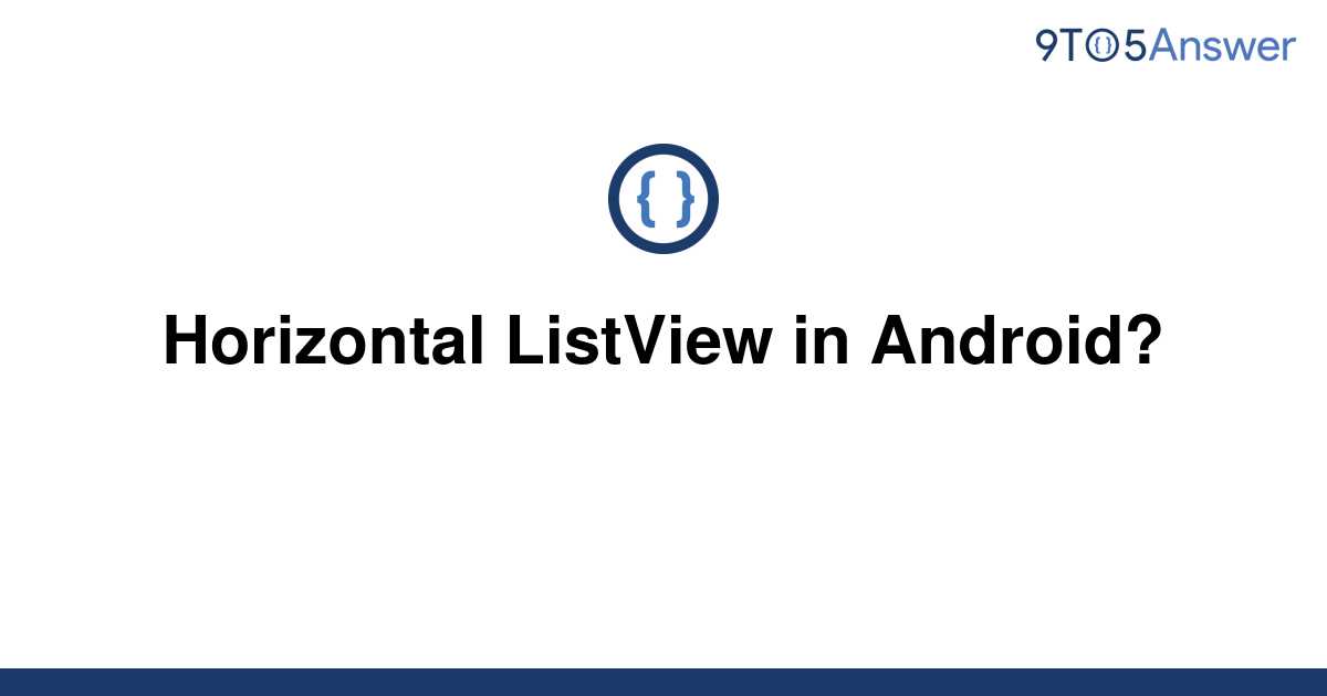 Solved Horizontal Listview In Android To Answer