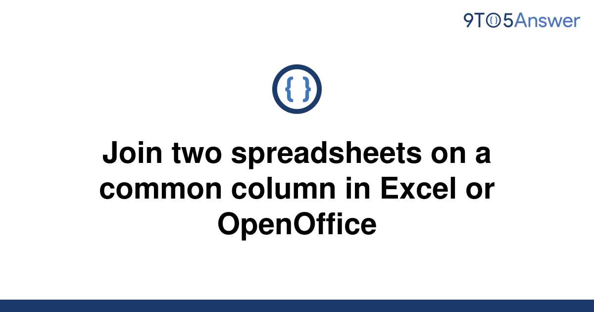 solved-join-two-spreadsheets-on-a-common-column-in-9to5answer