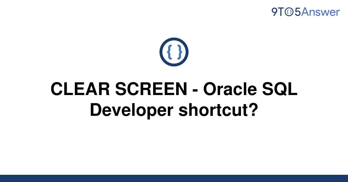 solved-clear-screen-oracle-sql-developer-shortcut-9to5answer