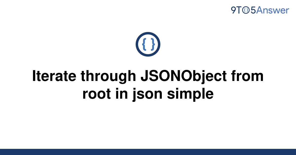 solved-iterate-through-jsonobject-from-root-in-json-9to5answer