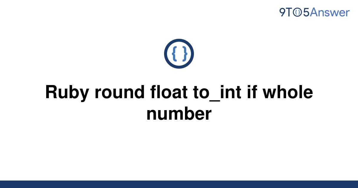 solved-ruby-round-float-to-int-if-whole-number-9to5answer