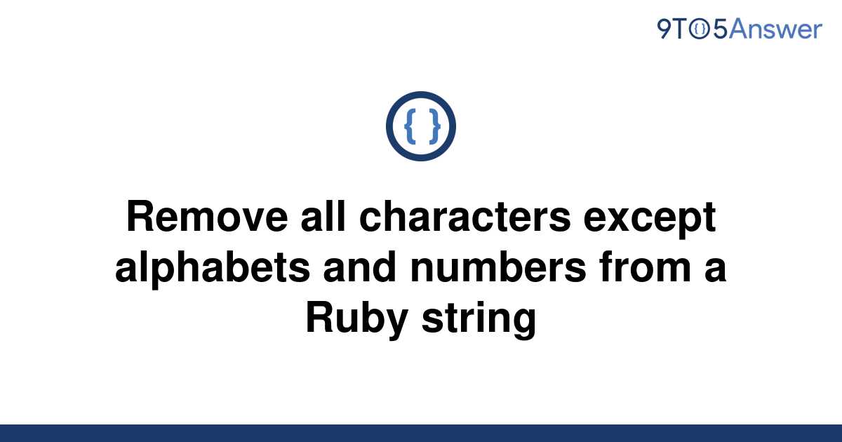 solved-remove-all-characters-except-alphabets-and-9to5answer