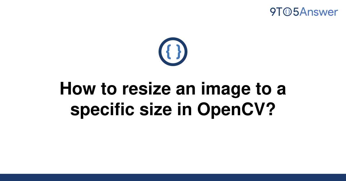 solved-how-to-resize-an-image-to-a-specific-size-in-9to5answer