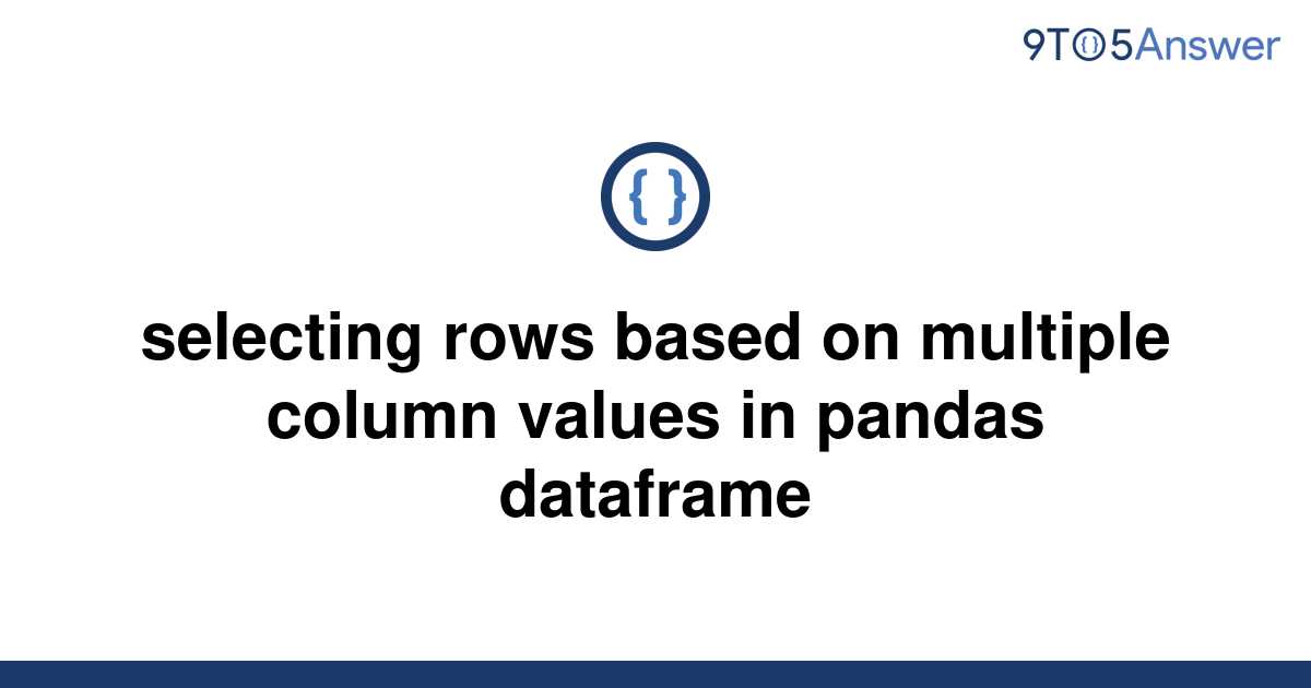 Selecting Rows Based On Multiple Column Values In Pandas Dataframe