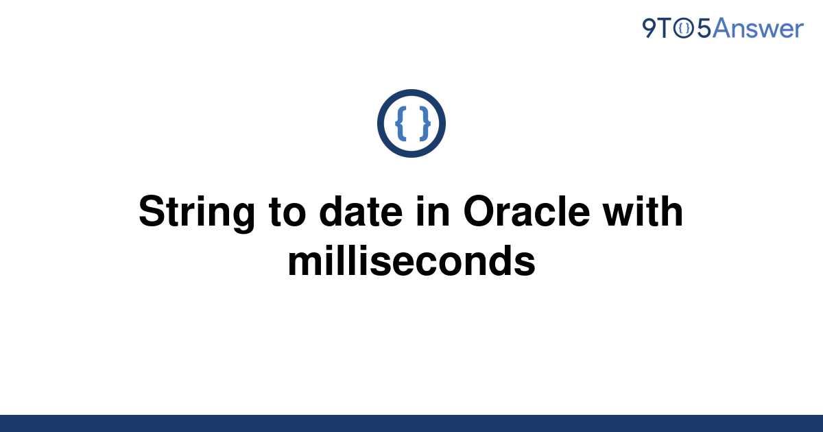 solved-string-to-date-in-oracle-with-milliseconds-9to5answer