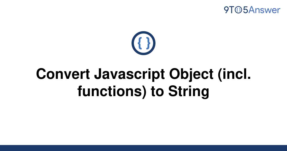 solved-convert-javascript-object-incl-functions-to-9to5answer